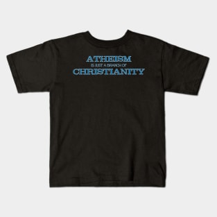 Atheism is Just a Branch of Christianity Kids T-Shirt